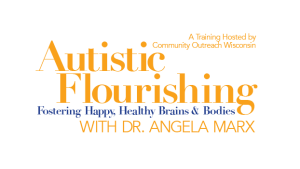 Autistic Flourishing: Fostering Happy, Healthy Brains & Bodies